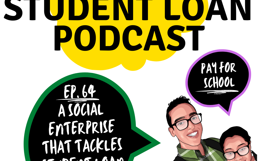 64. Interviewed by Leah Guy | A Social Enterprise that Tackles Student Loan Debt